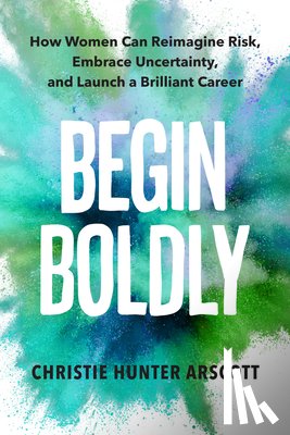 Arscott, Christie Hunter, Myers, Betsy - Begin Boldly