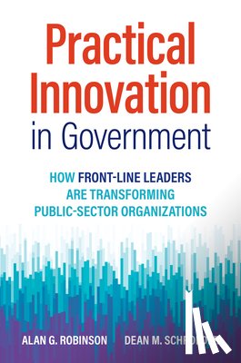 Robinson, Alan G., Schroeder, Dean M. - Practical Innovation in Government