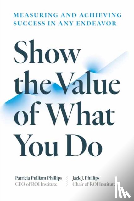 Phillips, Patricia Pulliam - Show the Value of What You Do