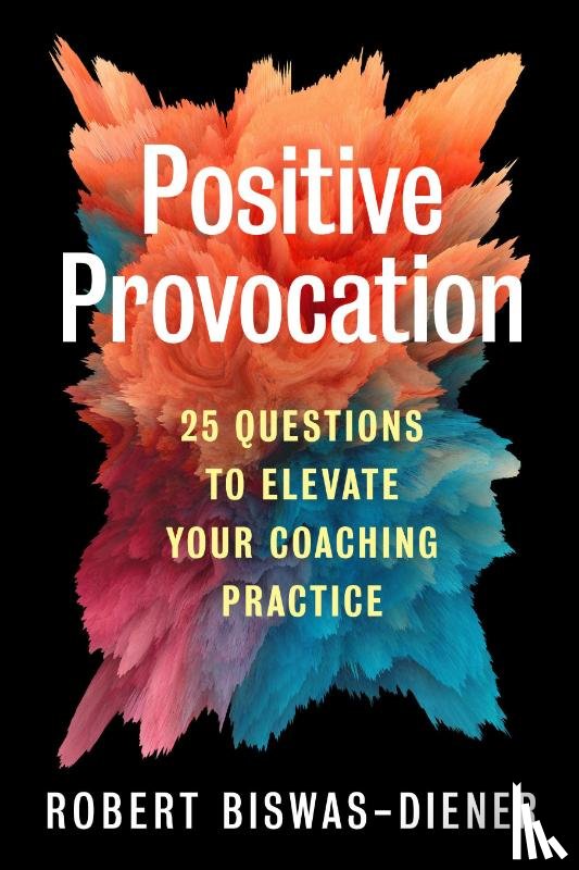 Biswas-Diener, Robert - Positive Provocation