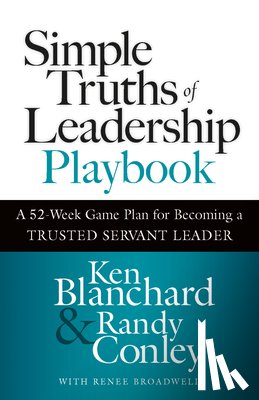 Blanchard, Ken, Conley, Randy - Simple Truths of Leadership Playbook