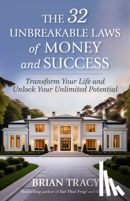 Tracy, Brian - The 32 Unbreakable Laws of Money and Success