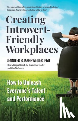 Kahnweiler, Jennifer B. - Creating Introvert-Friendly Workplaces