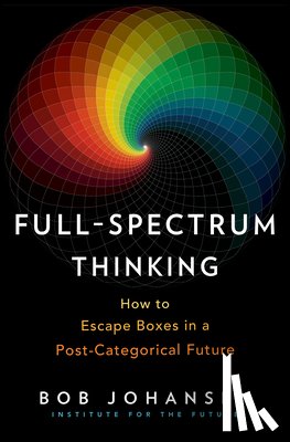 Johansen, Bob - Full-Spectrum Thinking