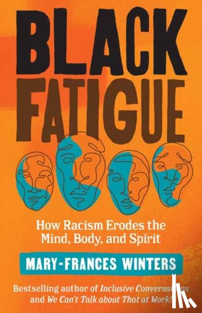 Winters, Mary-Frances - Black Fatigue: How Racism Erodes the Mind, Body, and Spirit