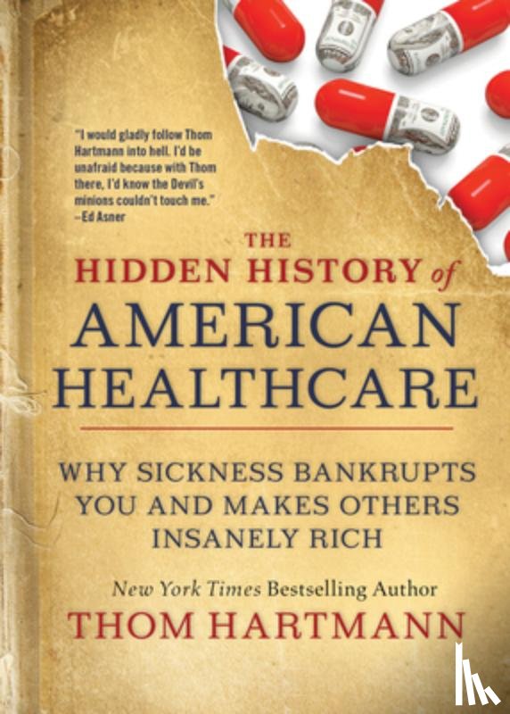 Hartmann, Thom - The Hidden History of American Healthcare