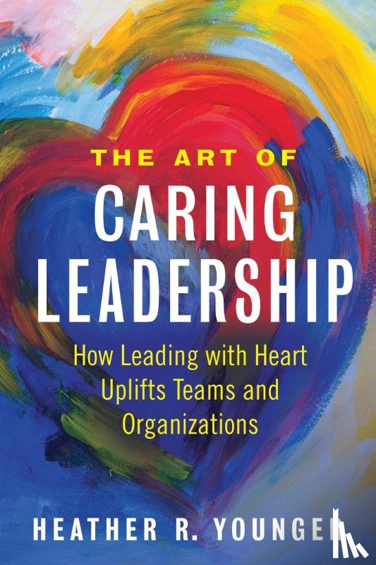 Younger, Heather - The Art of Caring Leadership