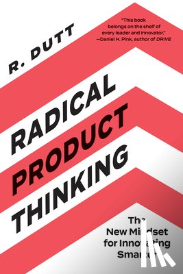 Dutt, R. - Radical Product Thinking