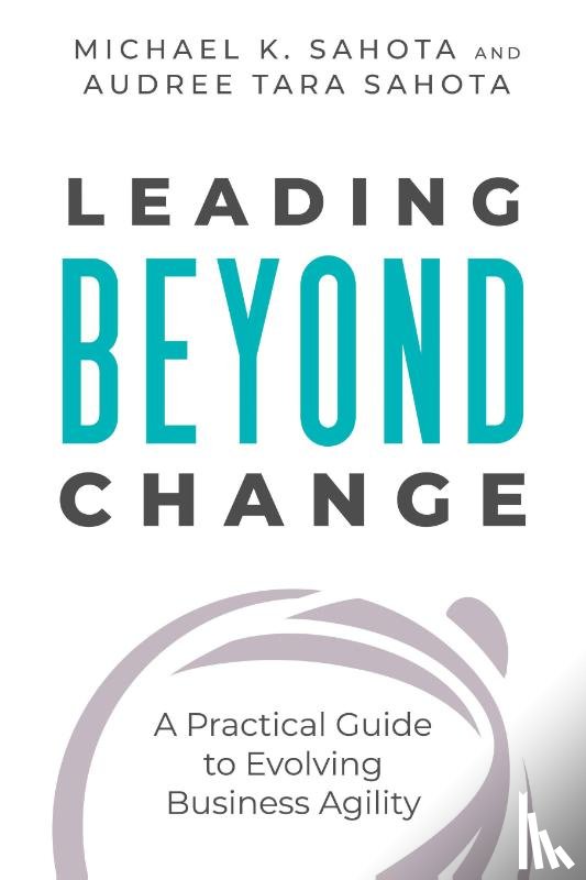 Sahota, Michael, Sahota, Audree Tara - Leading Beyond Change