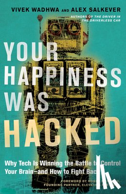 Wadhwa, Vivek, Salkever, Alex - Your Happiness Was Hacked