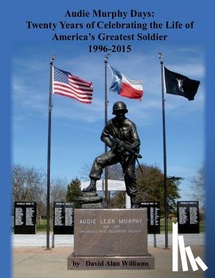 Williams, David Alan - Audie Murphy Days: Twenty Years of Celebrating the Life of America's Greatest So