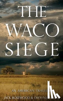 Walker, Dwayne - The Waco Siege: An American Tragedy