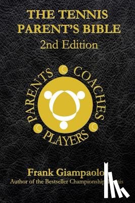 Giampaolo, Frank - The Tennis Parent's Bible: Second Edition