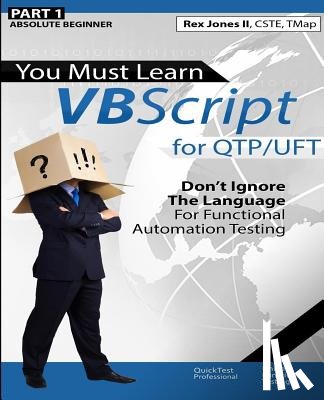 Jones, Rex Allen - (Part 1) You Must Learn VBScript for QTP/UFT: Don't Ignore The Language For Functional Automation Testing (Black & White Edition)