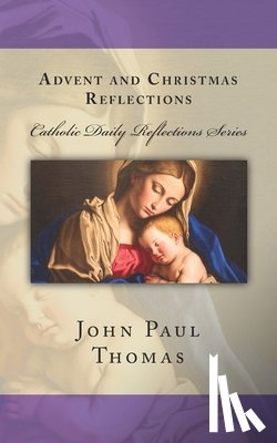 Thomas, John Paul - Advent and Christmas Reflections
