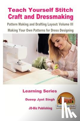 Davidson, John - Teach Yourself Stitch Craft and Dressmaking Pattern Making and Drafting Layout: Volume III - Making Your Own Patterns for Dress Designing