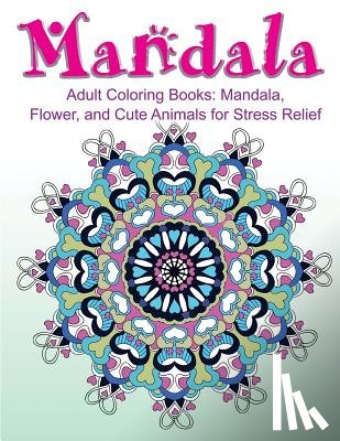 Adult Coloring Book Sets - Adult Coloring Books: Mandala, Flower, and Cute Animals for Stress Relief