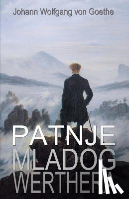 Goethe Von, Johann Wolfgang - Patnje Mladog Werthera