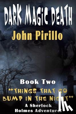 Pirillo, John - Dark Magic, Death: The Adventures of Sherlock Holmes