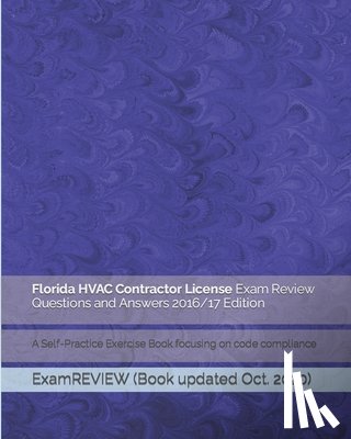 Examreview - Florida HVAC Contractor License Exam Review Questions and Answers 2016/17 Edition