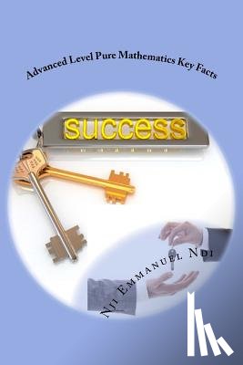 Ndi, Nji Emmanuel - Advanced Level Pure Mathematics Key Facts