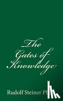 Steiner Ph. D., Rudolf - The Gates of Knowledge