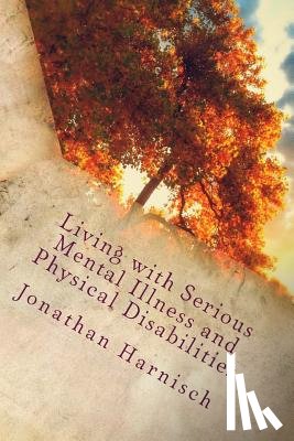 Harnisch, Jonathan - Living with Serious Mental Illness and Physical Disabilities