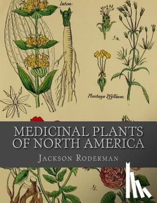 Roderman, Jackson - Medicinal Plants of North America