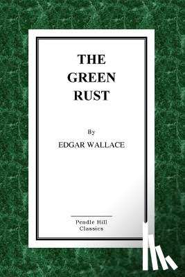 Wallace, Edgar - The Green Rust