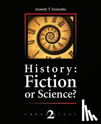 Kalachnikov, Vladimir V. - History: Fiction or Science?: The dynastic parallelism method. Rome. Troy. Greece. The Bible. Chronological shifts.