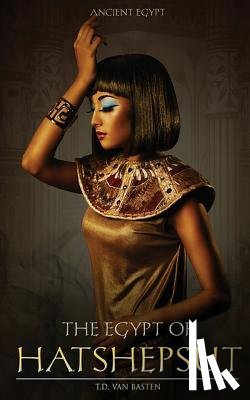 Van Basten, T. D. - The Egypt of Hatshepsut