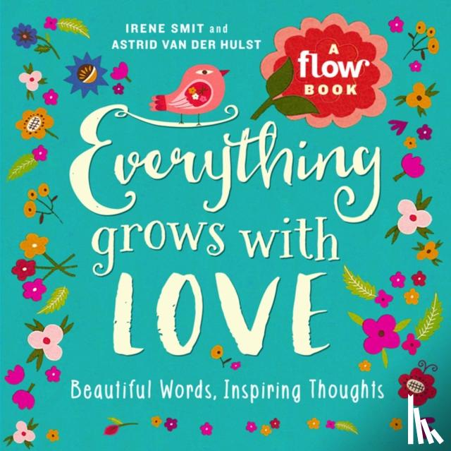 van der Hulst, Astrid, magazine, Editors of Flow, Smit, Irene - Everything Grows with Love