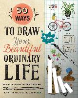 van der Hulst, Astrid, Smit, Irene - 50 Ways to Draw Your Beautiful, Ordinary Life