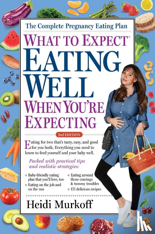 Murkoff, Heidi - What to Expect: Eating Well When You're Expecting, 2nd Edition