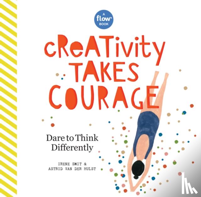 van der Hulst, Astrid, magazine, Editors of Flow, Smit, Irene - Creativity Takes Courage