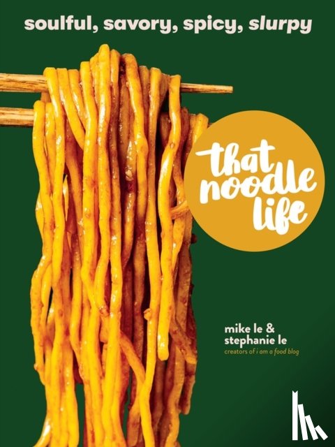 Le, Mike, Le, Stephanie - That Noodle Life