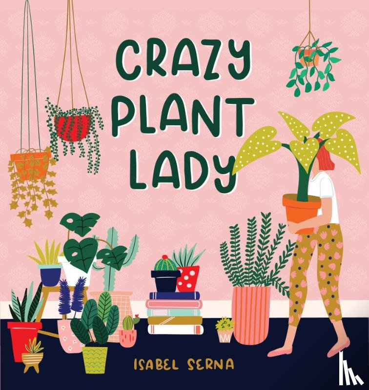 Serna, Isabel - Crazy Plant Lady