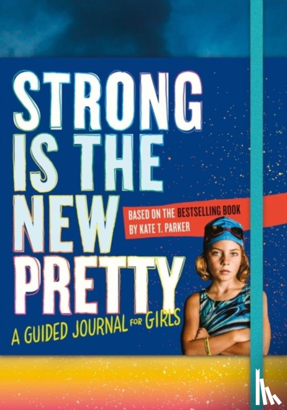T. Parker, Kate - Strong Is the New Pretty: A Guided Journal for Girls