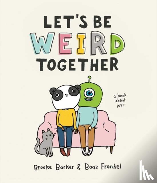 Frankel, Boaz, Barker, Brooke - Let's Be Weird Together