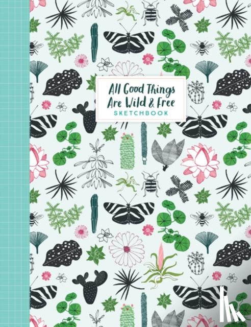Irene Smit, Astrid van der Hulst, Valesca van Waveren - All Good Things Are Wild and Free Sketchbook
