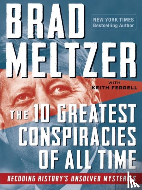Meltzer, Brad, Ferrell, Keith - The 10 Greatest Conspiracies of All Time