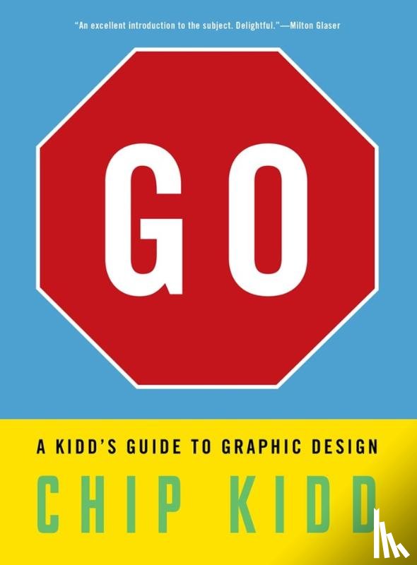 Kidd, Chip - Go: A Kidd’s Guide to Graphic Design