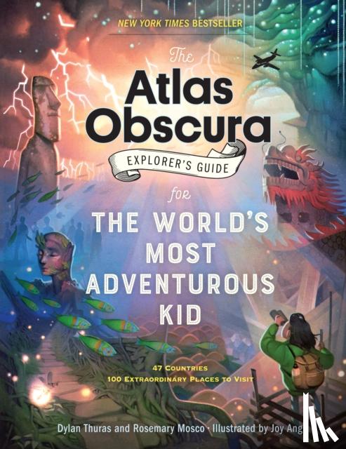 Thuras, Dylan, Mosco, Rosemary - The Atlas Obscura Explorer’s Guide for the World’s Most Adventurous Kid