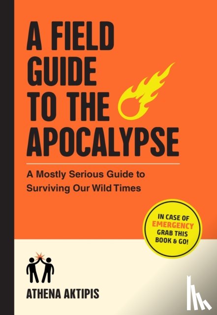 Aktipis, Athena - A Field Guide to the Apocalypse