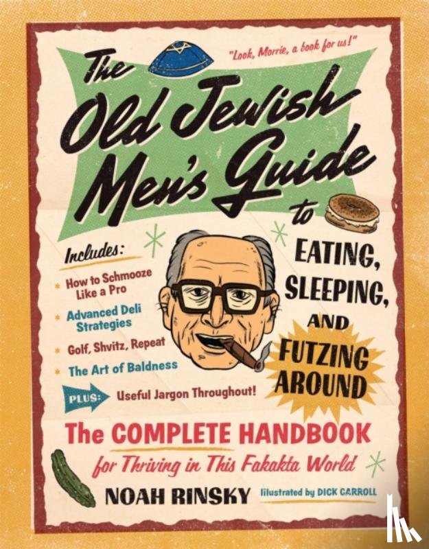 Rinsky, Noah - The Old Jewish Men's Guide to Eating, Sleeping, and Futzing Around