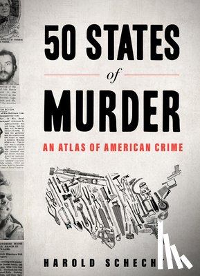 Schechter, Harold - 50 States of Murder