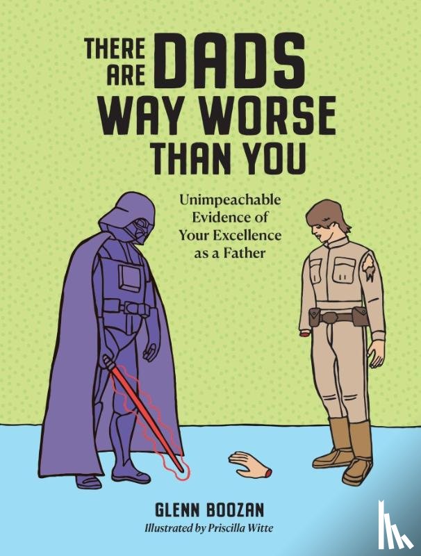 Boozan, Glenn - There Are Dads Way Worse Than You