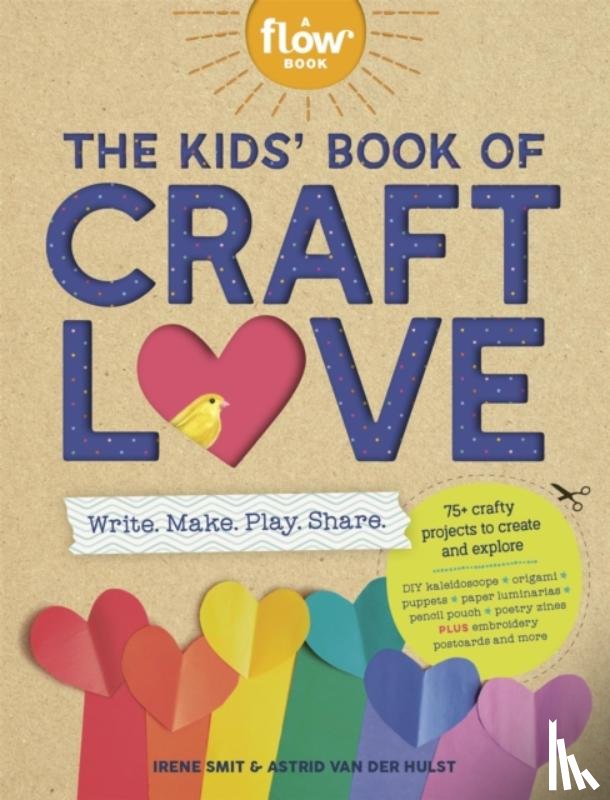 van der Hulst, Astrid, Smit, Irene - The Kids' Book of Craft Love