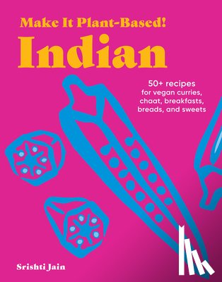 Jain, Srishti, Karim, Mehreen - Make It Plant-Based! Indian