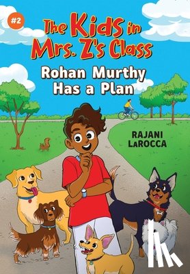 Larocca, Rajani - The Kids in Mrs. Z's Class: Rohan Murthy Has a Plan